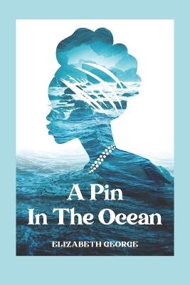 A Pin in the Ocean - Elizabeth George - cover