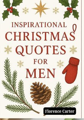 Inspirational Christmas Quotes for men: Faith, Strength, and Hope for the Holiday Season - Florence Carter - cover