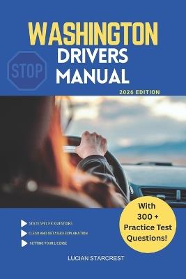 Washington Drivers Manual: Comprehensive Guide to Passing the Washington Drivers Test and Safe Driving - Lucian Starcrest - cover