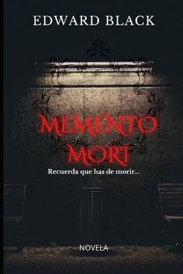 Recuerda que has de morir: Memento mori - Edward Black - cover