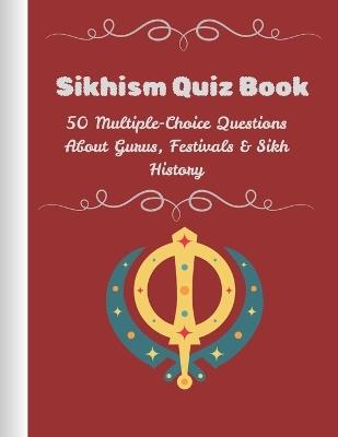 Sikhism Quiz Book: 50 Multiple-Choice Questions About Gurus, Festivals & History - Reet Kaur - cover