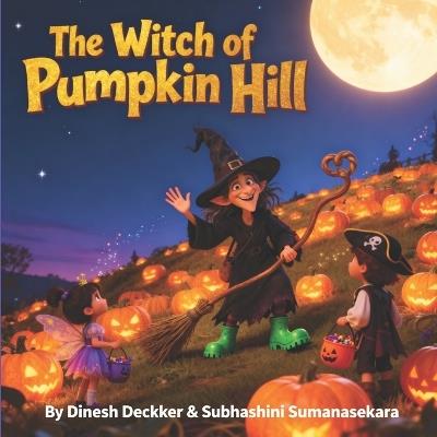The Witch of Pumpkin Hill: Halloween Story for Kids 5-10 - Subhashini Sumanasekara,Dinesh Deckker - cover