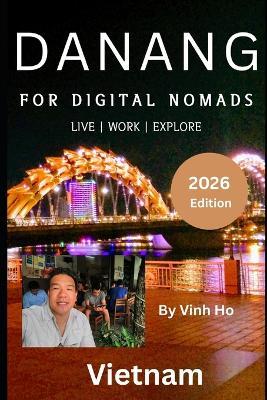 Danang for Digital Nomads: First-time travellers and vacation seekers from three days to three months - Vinh Ho - cover