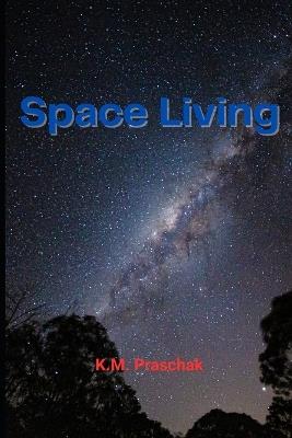 Space Living - K M Praschak - cover