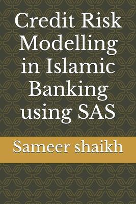 Credit Risk Modelling in Islamic Banking using SAS - Sameer Shaikh - cover