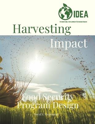 Harvesting Impact: Food Security Program Design - David S Vanderpool - cover
