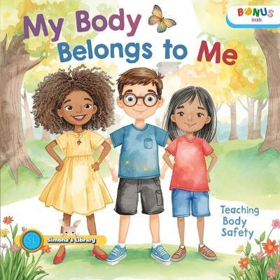 My Body Belongs to Me: Teaching Body Safety - Simona Stefanakova Garcia - cover