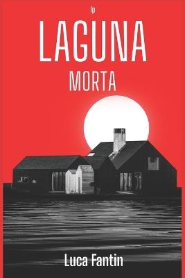 Laguna Morta - Luca Fantin - cover