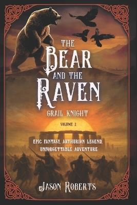 The Bear and the Raven: Grail Knight - Jason Roberts - cover