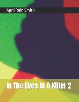 In The Eyes Of A Killer 2 - Rosalia Isabella Belcher-Leprince,April Rain Smith - cover