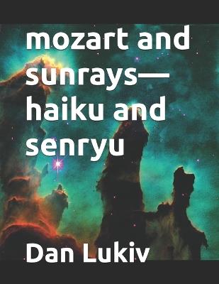 mozart and sunrays-haiku and senryu - Dan Lukiv - cover