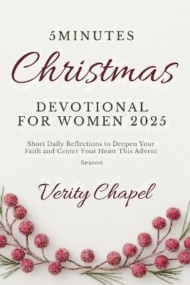 5 Minutes Christmas Devotional For Women 2025: Short, Daily Reflections to Deepen Your Faith and Center Your Heart This Advent Season - Verity Chapel - cover