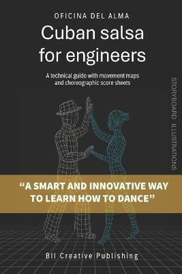 Cuban Salsa for Engineers: A technical guide with movement maps and choreographic score sheets - Oficina del Alma - cover