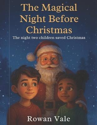 The Magical Night Before Christmas: The Night Two Children Saved Christmas - Rowan Vale - cover