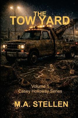 The Tow Yard: When Obsession Becomes Family - M a Stellen - cover