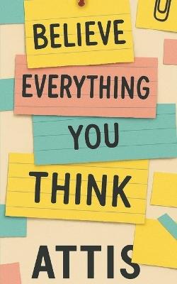 Believe Everything You Think - Attis - cover