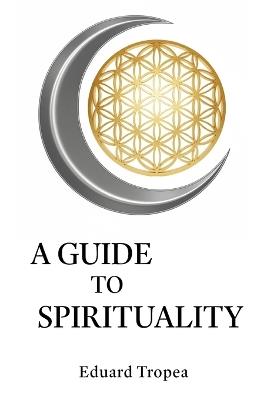 A Guide to Spirituality - Eduard Tropea - cover