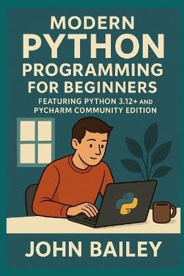Modern Python Programming for Beginners - John Bailey - cover