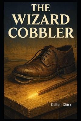 The Wizard Cobbler - Colton Clark - cover