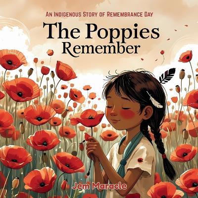 The Poppies Remember: An Indigenous Story of Remembrance Day - Jem Maracle - cover