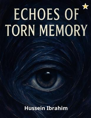 Echoes Of Torn Memory: Echoes Of Torn Memory: A psychological philosophical novel. - Hussein Mohsen Ibrahim - cover