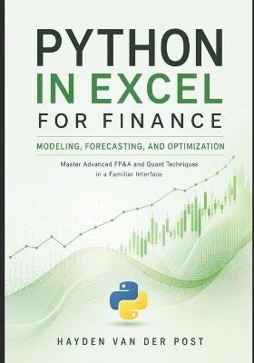 Python in Excel for Finance: Modeling, Forecasting, and Optimization: Master Advanced FP&A and Quant Techniques in a Familiar Interface - Hayden Van Der Post - cover