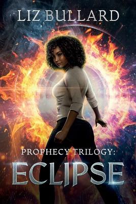 Prophecy Trilogy: Eclipse - Liz Bullard - cover