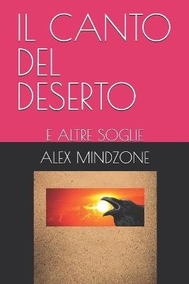 Il Canto del Deserto: E Altre Soglie - Alex Mindzone - cover