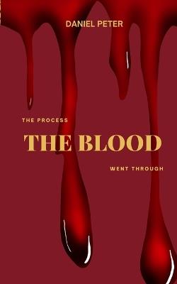 The Process the Blood Went Through - Daniel Peter - cover