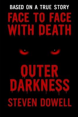 Face to Face with Death: What I Saw - Steven Dowell - cover