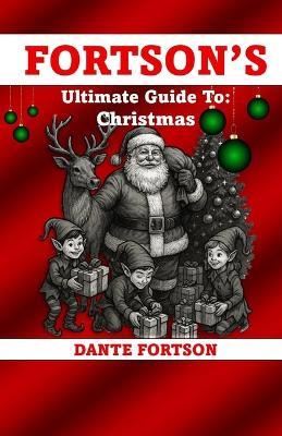 Fortson's Ultimate Guide To: Christmas - Dante Fortson - cover