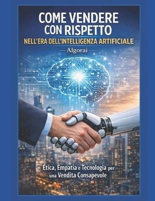 Come vendere con rispetto nell'era dell'intelligenza artificiale - Gianluigi Cioli - cover