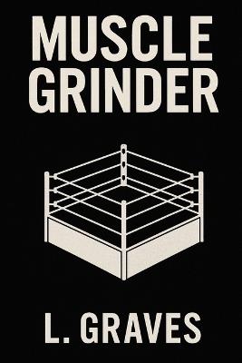 Muscle Grinder - L Graves - cover