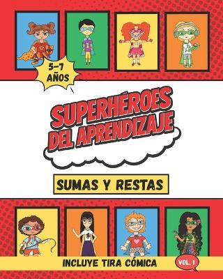 Sumas y restas: Aprende matemáticas con los Superhéroes del Aprendizaje.: Para niños de 5 a 7 años. Ejercicios divertidos y con diferentes niveles de aprendizaje - Mamá Libre - cover