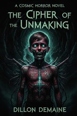The Cipher of the Unmaking - Dillon Demaine - cover