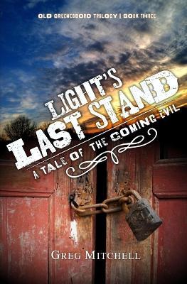 Light's Last Stand: A Tale of The Coming Evil - Greg Mitchell - cover