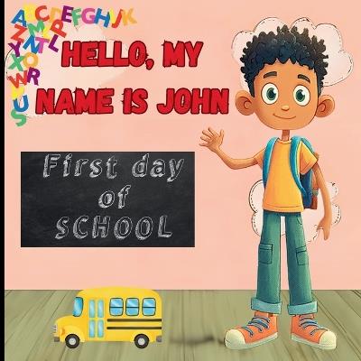 Hello, My Name is John: Through John's journey, this touching story raises awareness about speech challenges and shows how sign language becomes a bridge to friendship, confidence, and understanding - Stephanie Boyce M Ed - cover