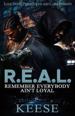 R.E.A.L.: Remember Everybody Ain't Loyal - Keese - cover