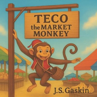 Teco The Market Monkey - J S Gaskin - cover