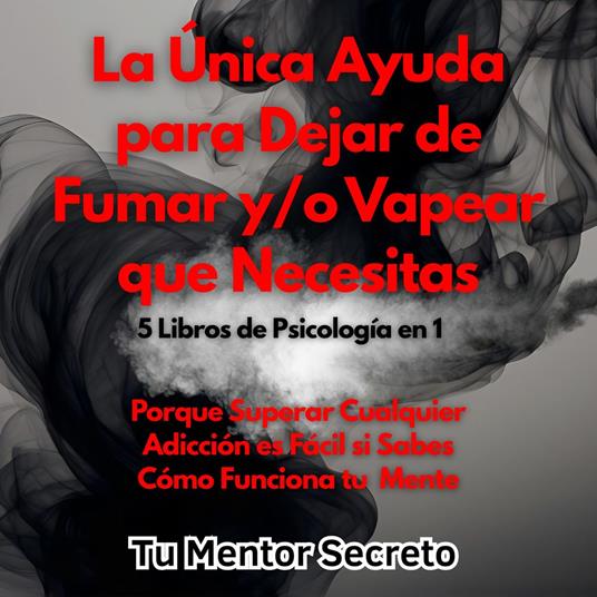 La Única Ayuda Para Dejar de Fumar y/o Vapear que Necesitas 5 Libros de Psicología en 1