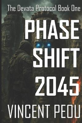 Phase Shift 2045: The Devata Protocol Book 1 - Vincent Peou Peou - cover