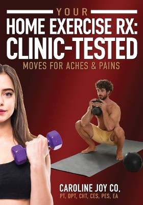 Your Home Exercise Rx: Clinic-Tested Moves for Aches & Pains - Caroline Joy Co - cover