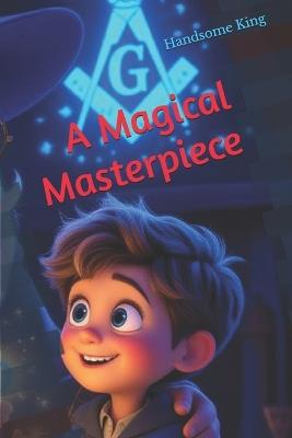 A Magical Masterpiece - Handsome King - cover