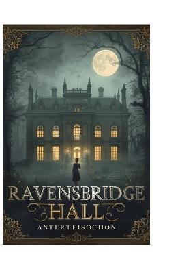 Ravensbridge Hall: A Haunting Mystery from the Heart of Ravensbridge - Id Dor - cover