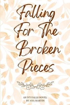 Falling for the Broken Pieces: Ivy Falls Series - Ana Martin - cover