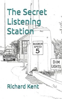 The Secret Listening Station - Richard Kent - cover