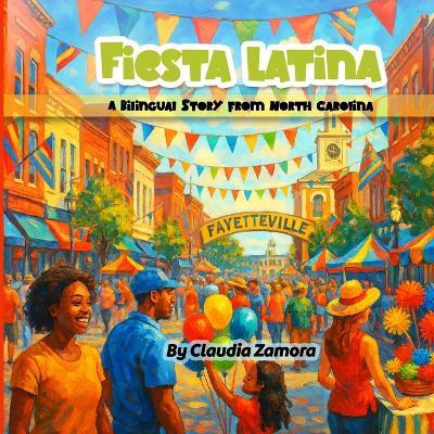 Fiesta Latina: a bilingual story from North Carolina - Claudia Zamora - cover