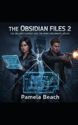 The Obsidian Files 2: The Security Expert and the Whistleblower's Sister - Pamela Beach - cover