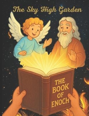 The Sky High Garden: The Book Of Enoch - Universal Source - cover