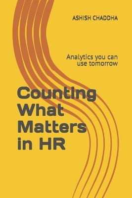Counting What Matters in HR: Analytics you can use tomorrow - Ashish Chaddha - cover